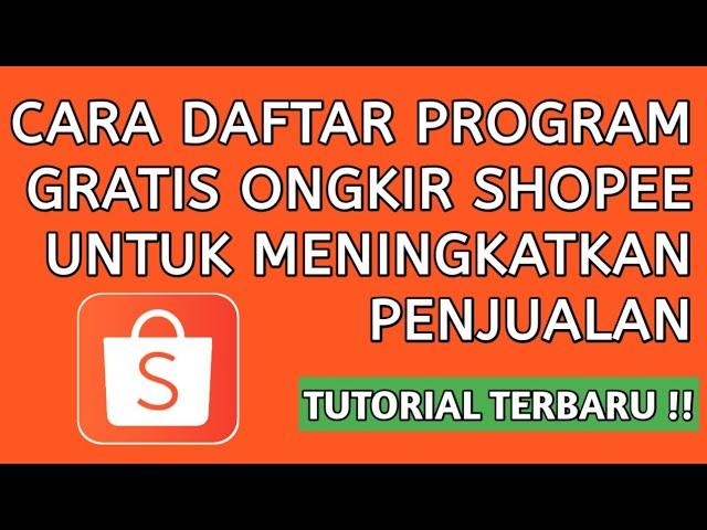 CARA DAFTAR PROGRAM GRATIS ONGKIR SHOPEE UNTUK MENINGKATKAN PENJUALAN