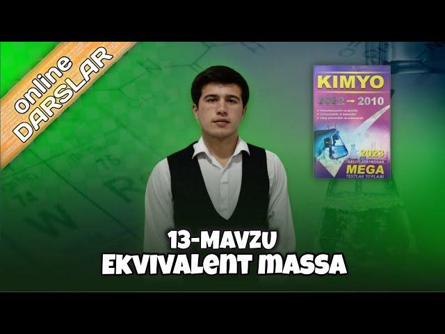 Ekvivalent massa.Ekvivalent hajm.Ekvivalent qonuni.Mega 2010-2022 yechimlari 13-mavzu.