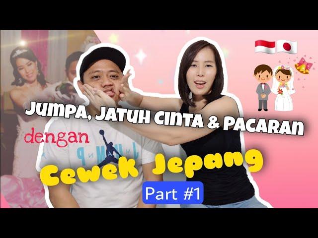 JUMPA, JATUH CINTA & PACARAN DENGAN CEWEK JEPANG (PERNIKAHAN JEPANG & INDONESIA) PART 1