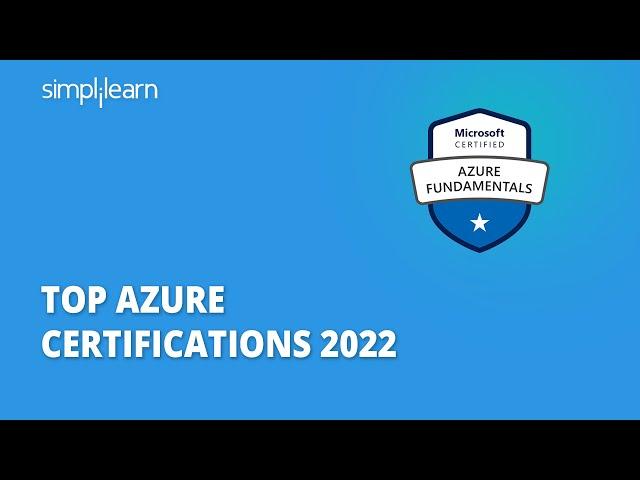 Top Azure Certifications 2022 | Azure Certifications Explained | Azure Certifications | Simplilearn