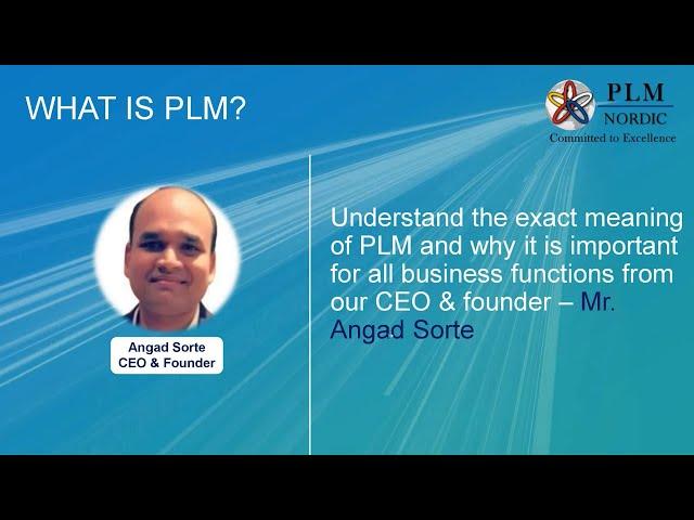 What is PLM and why is it important for the business - by Angad Sorte (CEO and Founder, PLM Nordic)