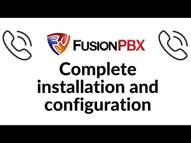 FusionPBX: Installation and Configuration
