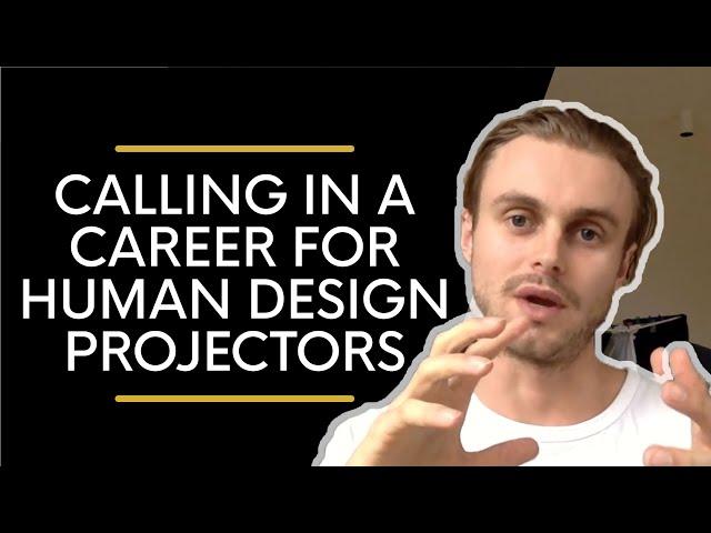 Human Design Projector Career: How To Call It In