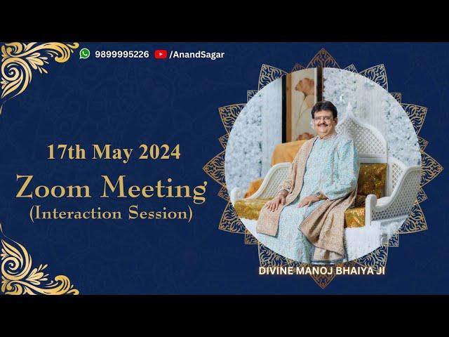 DIVINE MANOJ BHAIYA JI'S ZOOM MEETING 17TH MAY 2024 FRIDAY