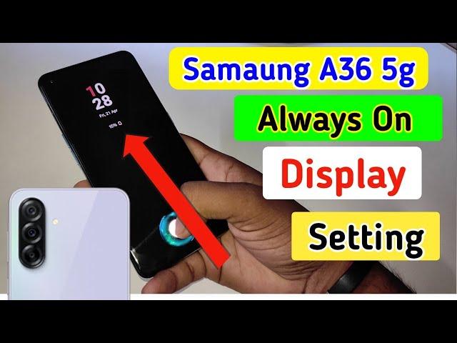 Samsung galaxy a36 5g always on display,always on display setting in Samsung a36 5g