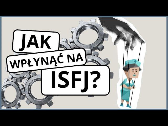 Jak wpłynąć na ISFJ?