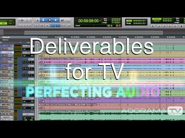 Deliverables for TV: Perfecting Audio