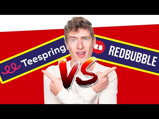 Teespring OR Redbubble Print On Demand Platform Showdown!