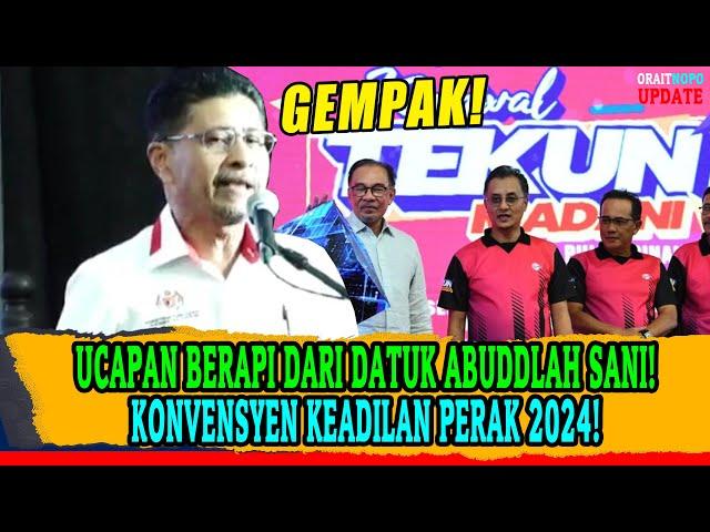 [terkini] UCAPAN BERAPI DARI DATUK ABUDDLAH SANI! KONVENSYEN KEADILAN PERAK 2024!