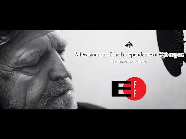 The Declaration of Independence of Cyberspace - John Perry Barlow (EFF)