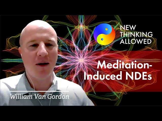 Meditation-Induced Near-Death Experience with William Van Gordon