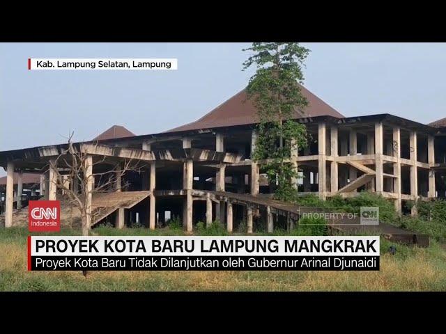 Proyek Kota Baru Lampung Mangkrak