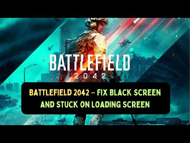 Battlefield 2042 – Fix Black Screen and Stuck on Loading Screen