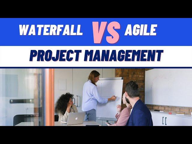 Agile vs Waterfall Project Management: Advantages and Disadvantages of Each Methodology