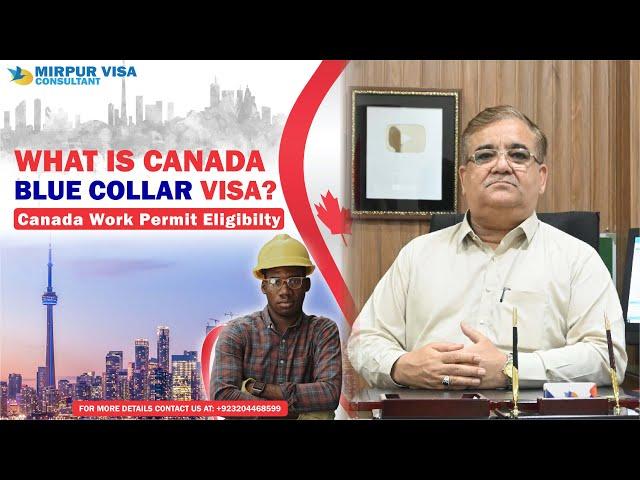Canada Blue Collar Visa 2024 | Canada Work Permit Eligibility | Canada Immigration | Job in Canada