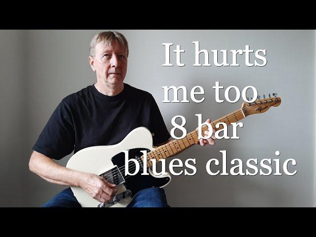 It hurts me too, 8 bar blues classic, with chords and solo