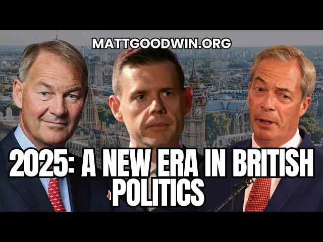 MATT GOODWIN: Why 2025 Could Change EVERYTHING in Western Politics