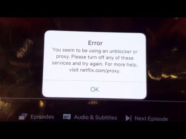 Netflix Error Says, "You seem to be using an unblocker or proxy" VPN FIXED