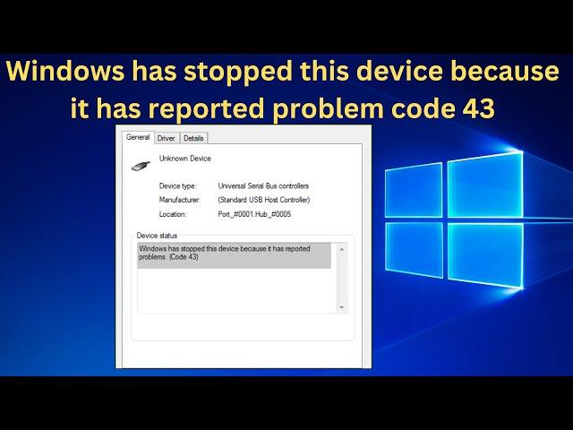 Windows has stopped this device because it has reported problem code 43