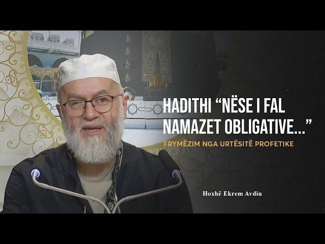 Frymëzim nga Urtësitë Profetike | 21. Hadithi "Nese i fal namazet obligative..." - Ekrem Avdiu