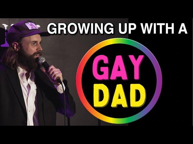 Growing up with a GAY dad