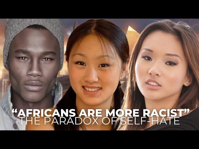 Alina Li & Evelyn Lin | Africans: The Most Racist People? (The Paradox Of Internalized Racism)