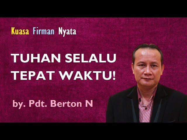 Kuasa Firman Nyata || TUHAN SELALU TEPAT WAKTU! || by. Pdt. Berton N