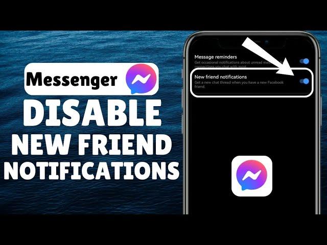 How To Disable New Friend Notifications On Messenger | iOS & Android