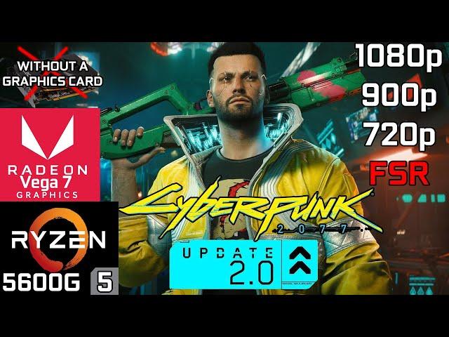 Cyberpunk 2077 Update 2.0 - Ryzen 5 5600G Vega 7 & 16GB RAM