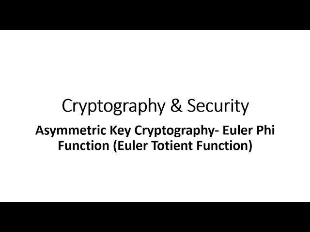 Asymmetric Key Cryptography - Euler Phi Function (Euler Totient Function)