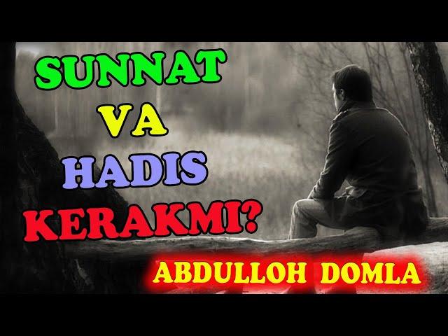 Abdulloh domla Sunnat va hadis kerakmi?