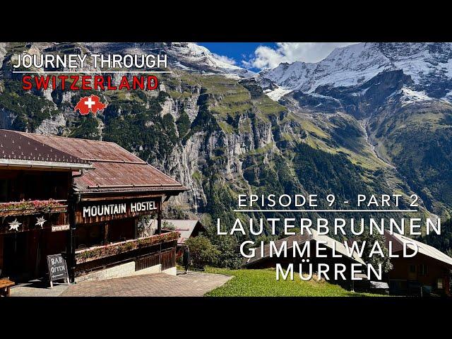 Journey Through Switzerland - Episode 9, Part 2: Lauterbrunnen, Gimmelwald, Mürren.