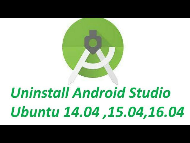 How To Uninstall Android Studio Ubuntu Linux (14.04 LTS or 16.04 LTS )