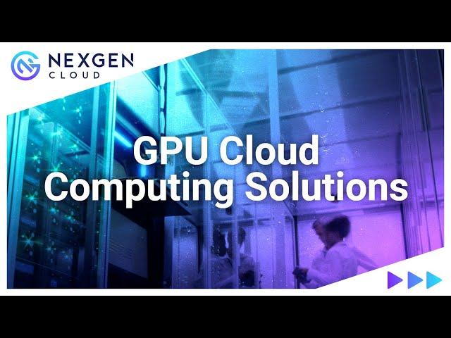 NexGen Cloud  - GPU Cloud Computing Solutions