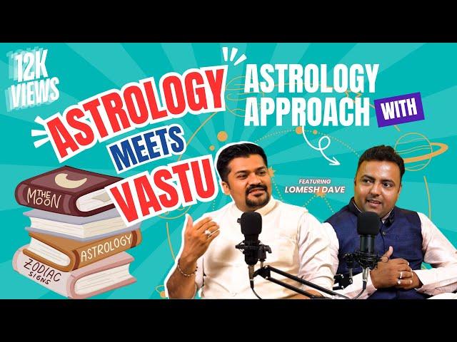 Astrology Meets Vastu : Tips from Lomesh Dave #astrology l Radical TechArt l Radical Talks