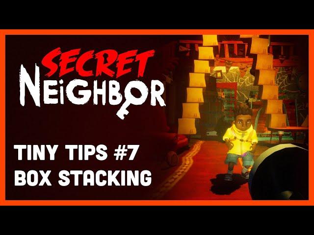 Secret Neighbor: Tiny Tips Episode 7 - Box Stacking