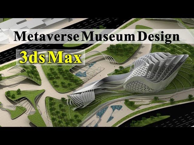 Metaverse Museum Design / Part 1 /Concept Architecture-3ds Max Parametric Modeling طراحی موزه متاورس