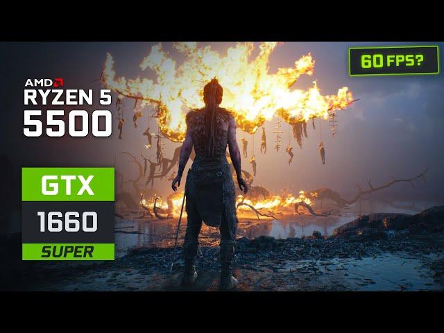 Hellblade 2 : Ryzen 5 5500 | GTX 1660 Super