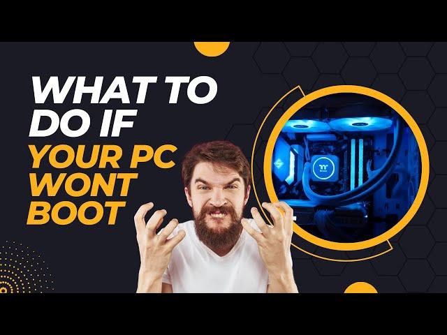 What To Do If Your PC WONT BOOT