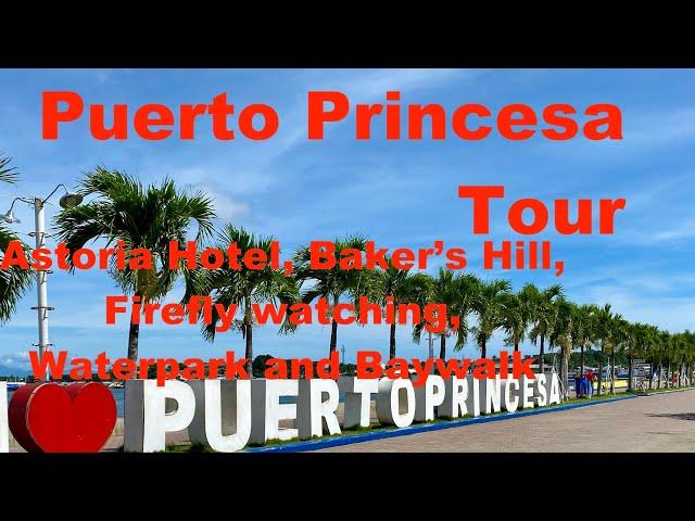 Puerto Princesa, Palawan Tour. Astoria Hotel, Baker's Hill, Firefly watching and more!