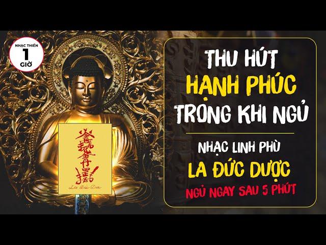 Nhạc Thiền Ngủ Sâu Linh Phù La Đức Dược, Thu Hút Hạnh Phúc Trong Khi Ngủ, Chữa Lành Mọi Tổn Thương