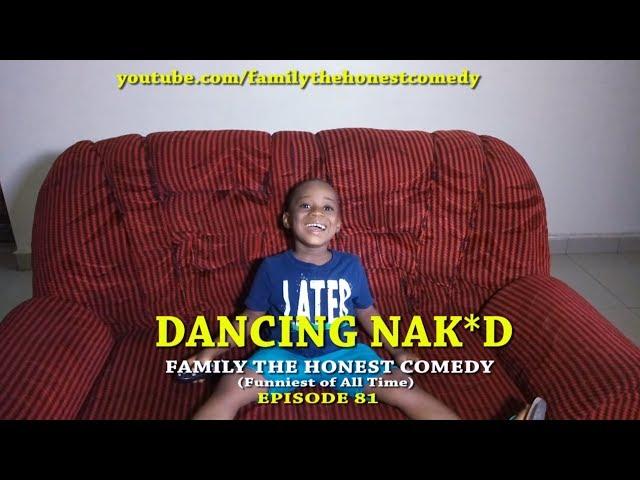 FUNNY VIDEO (DANCING NAKED) (Family The Honest Comedy) (Episode 81)