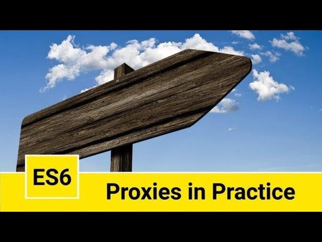 ES6 Proxies in Practice - Advanced JavaScript Concepts