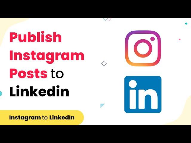 Instagram to LinkedIn Post - How to Publish Instagram Posts to LinkedIn Automatically