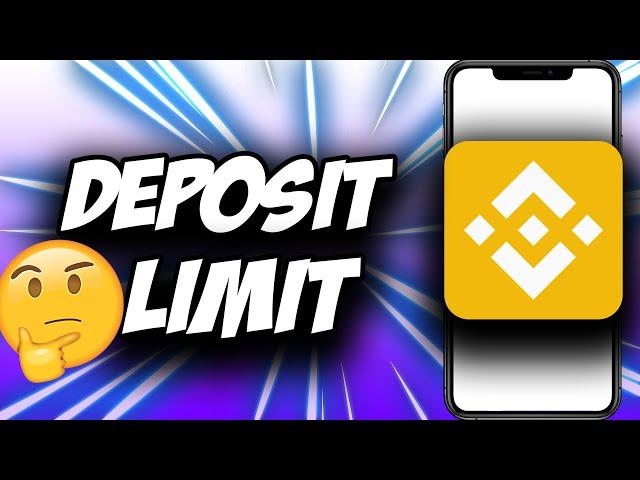 Binance Deposit Limit (2021)  EXPLAINED