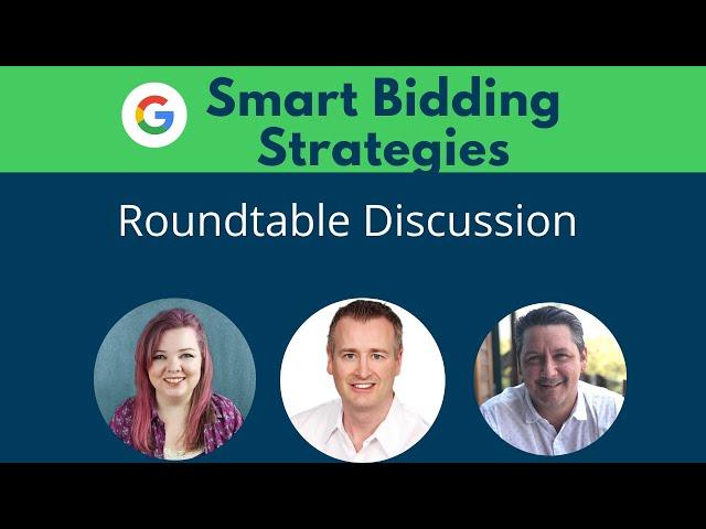 Google Smart Bidding Strategies - Mistakes, Myths, and Tips. Roundtable Discussion