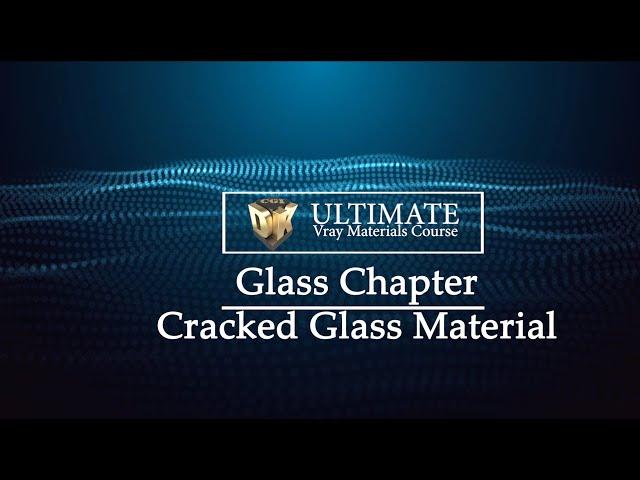 The Ultimate Vray Materials Course: Cracked Glass Material