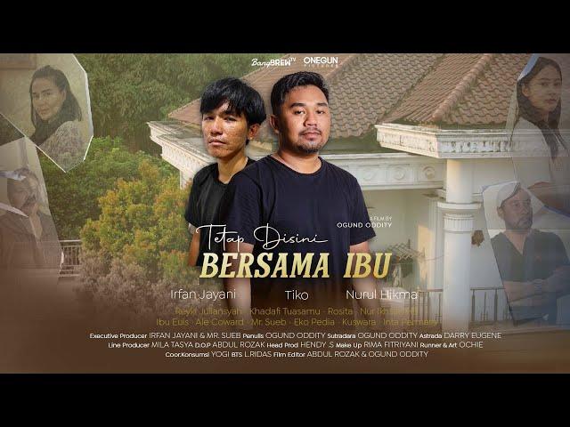 FILM PENDEK - TETAP DISINI BERSAMA IBU ( KISAH NYATA BANG BREW & TIKO )