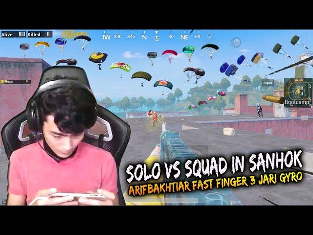 SOLO VS SQUAD IN SANHOK !! FAST FINGER ARIFBAKHTIAR 3 JARI GYRO