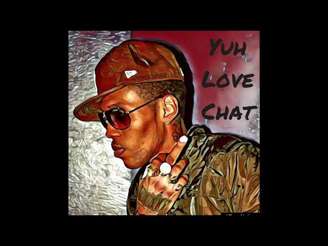  Vybz Kartel - Yuh Love Chat [Official Audio] #GazaNation